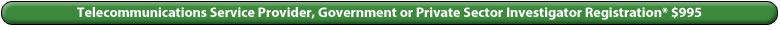 Telecommunications Service Provider, Government or Private Sector Investigator Registration